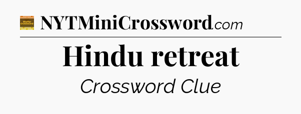 Hindu retreat - Eugene Sheffer Crossword