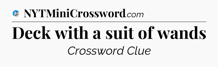Deck with a suit of wands Crossword Clue