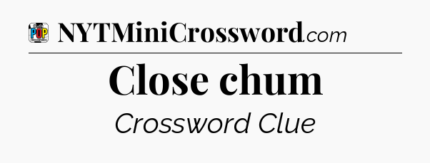 Close chum Crossword Clue