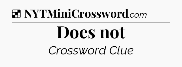 Solution: Does not - NYT Crossword