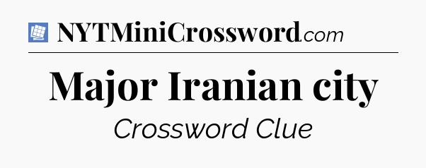 Major Iranian city Puzzle Page Crossword Clue