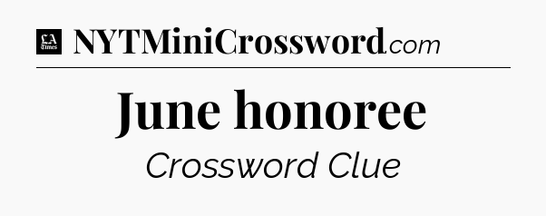 June honoree - LA Times Crossword