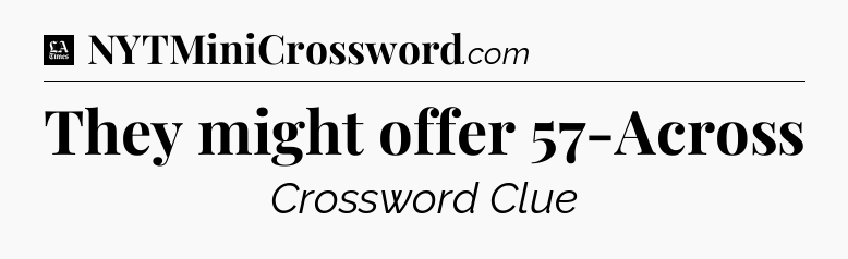 They might offer 57-Across - LA Times Crossword