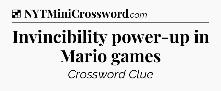 Solution: Invincibility power-up in Mario games - NYT Crossword