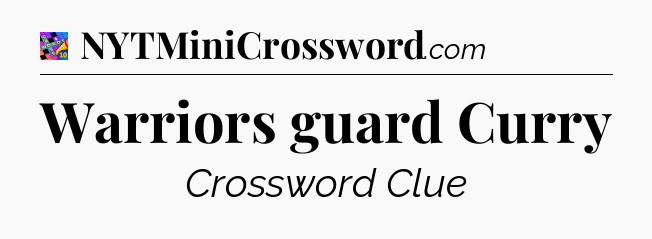 Warriors guard Curry Crossword Clue