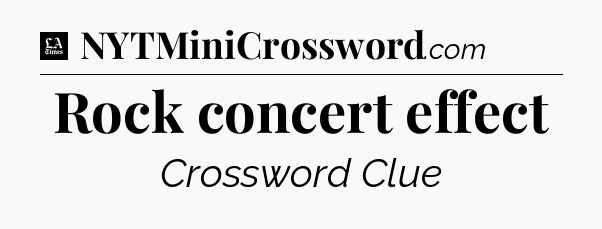 Rock concert effect - LA Times Crossword