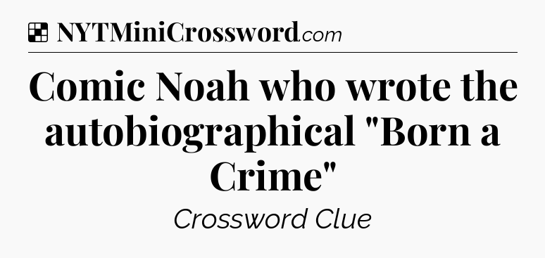 Solution: Comic Noah who wrote the autobiographical 