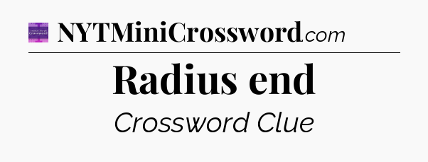 Radius end - Thomas Joseph Crossword
