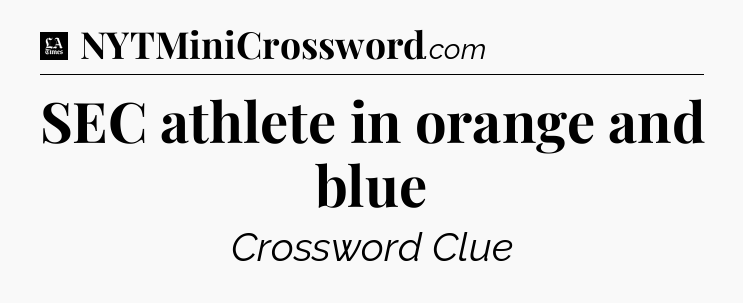 SEC athlete in orange and blue - LA Times Crossword
