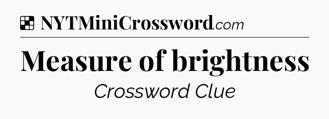 Solution: Measure of brightness - NYT Crossword