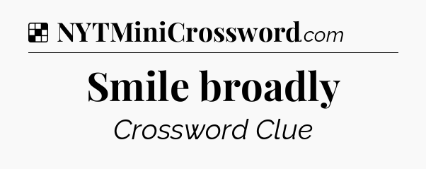 Solution: Smile broadly - NYT Crossword