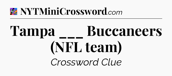 Tampa ___ Buccaneers (NFL team) Crossword Clue