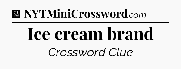 Ice cream brand - LA Times Crossword