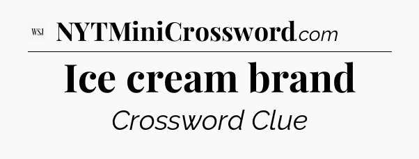 Ice cream brand - WSJ Crossword