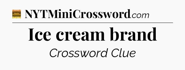 Ice cream brand - Eugene Sheffer Crossword