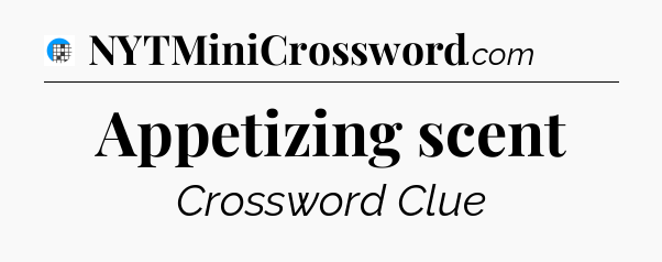 Appetizing scent Crossword Clue