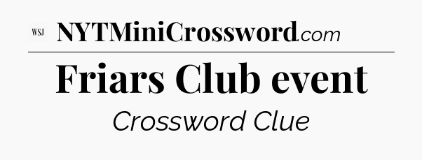 Friars Club event - WSJ Crossword