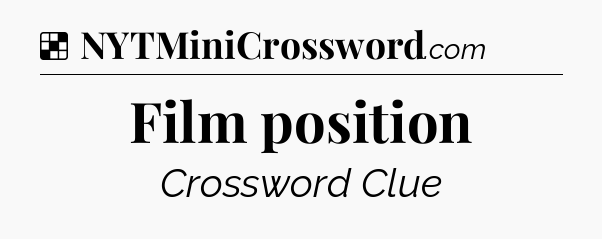 Solution: Film position - NYT Crossword