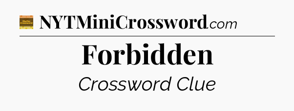 Forbidden crossword clue Eugene Sheffer