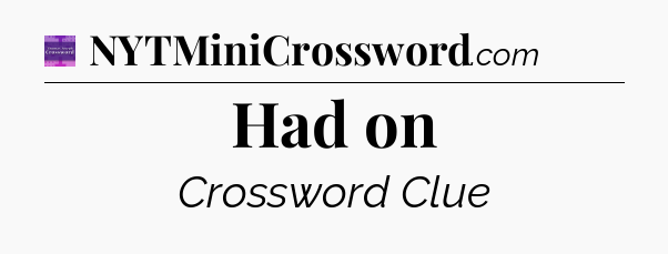 Had on - Thomas Joseph Crossword