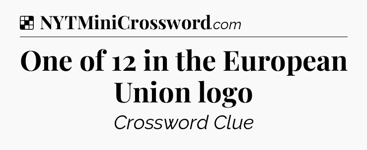 Solution: One of 12 in the European Union logo - NYT Crossword