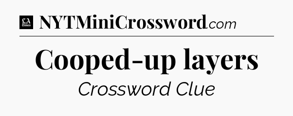 Cooped-up layers - LA Times Crossword