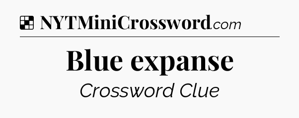 Solution: Blue expanse - NYT Crossword
