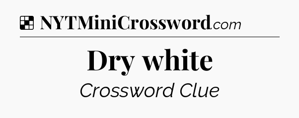 Solution: Dry white - NYT Crossword
