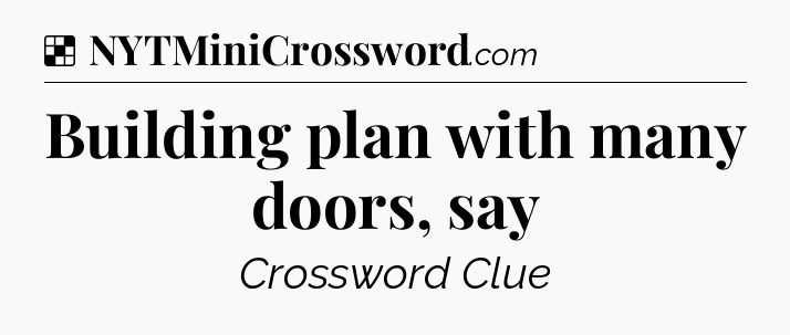 Solution: Building plan with many doors, say - NYT Crossword