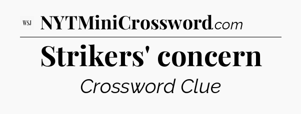 Strikers' concern - WSJ Crossword