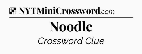 Solution: Noodle - NYT Crossword