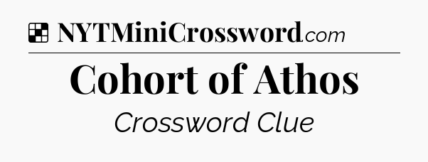 Solution: Cohort of Athos - NYT Crossword