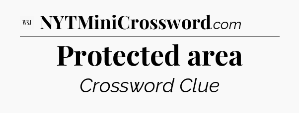 Protected area - WSJ Crossword