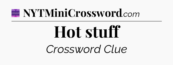 Hot stuff - Thomas Joseph Crossword