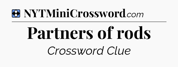 Solution: Partners of rods - NYT Mini Crossword