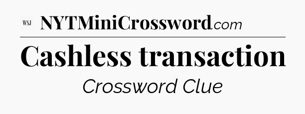 Cashless transaction - WSJ Crossword