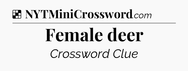 Solution: Female deer - NYT Crossword
