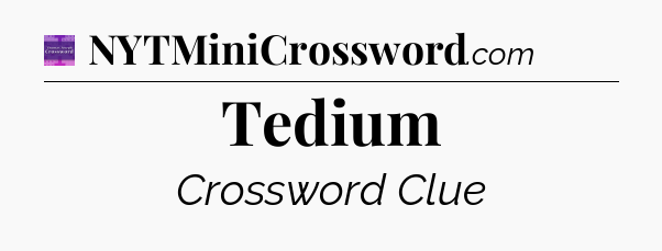 Tedium - Thomas Joseph Crossword