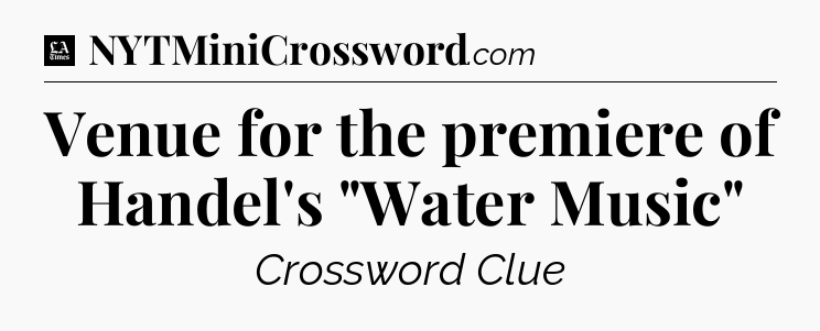 Venue for the premiere of Handel's 