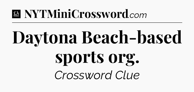 Daytona Beach-based sports org - LA Times Crossword