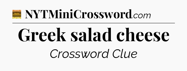 Greek salad cheese - Eugene Sheffer Crossword