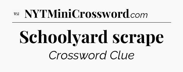 Schoolyard scrape - WSJ Crossword