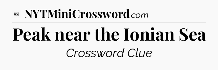 Peak near the Ionian Sea - WSJ Crossword