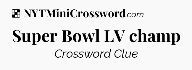 Solution: Super Bowl LV champ - NYT Crossword