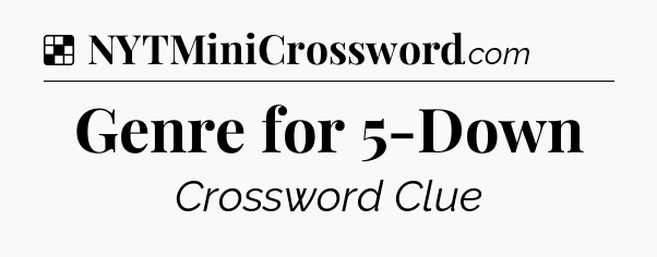 Solution: Genre for 5-Down - NYT Crossword
