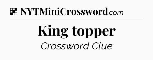 King topper NYT Crossword