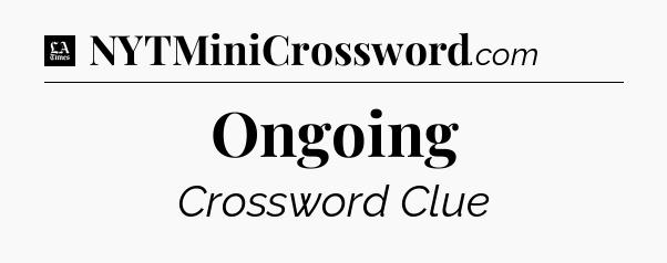 Ongoing - LA Times Crossword