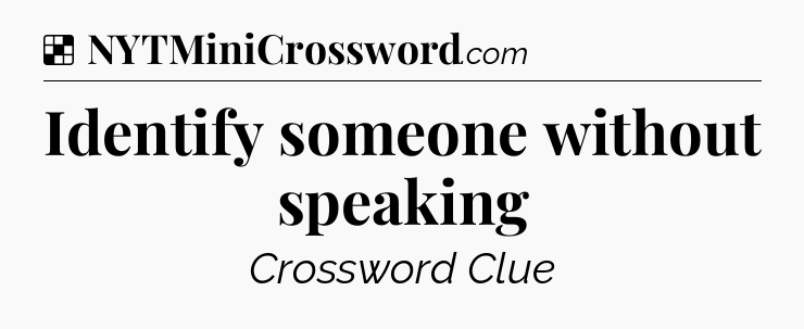Solution: Identify someone without speaking - NYT Crossword