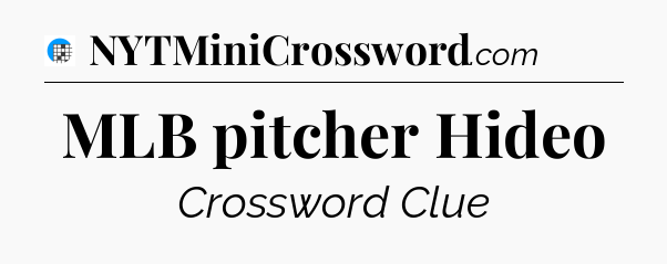 MLB pitcher Hideo Crossword Clue