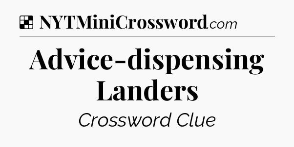 Solution: Advice-dispensing Landers - NYT Crossword